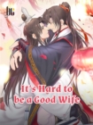 Image for It&#39;s Hard to be a Good Wife