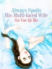 Image for Always Spoils His Multi-faced Wife