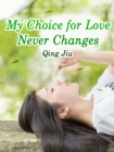 Image for My Choice for Love Never Changes