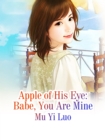 Image for Apple of His Eye: Babe, You Are Mine