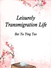 Image for Leisurely Transmigration Life