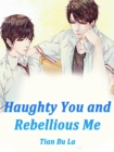 Image for Haughty You and Rebellious Me