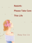 Image for Rebirth: Please Take Care This Life