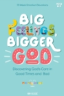 Image for Big feelings, bigger God: discovering God&#39;s care in good times and bad