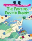 Image for The Farting Easter Bunny - The Don&#39;t Laugh Challenge Presents : A Fart-Warming Easter Story A Lactose Intolerant Bunny Brings the Gift of Love, Laughter, and Farts to Easter Sunday