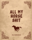 Image for All My Horse Shit, Horse Health Record