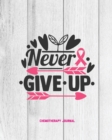 Image for NEVER GIVE UP, BREAST CANCER CHEMOTHERAP