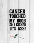 Image for CANCER TOUCHED MY BOOB SO I KICKED IT&#39;S