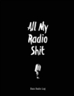 Image for All My Radio Shit, Ham Radio Log : Amateur Station, Operator Logbook Notes, Contact Operators, Notebook, Track Power Frequency Test, Radiowave Book, School, Keeper Journal