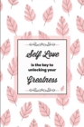 Image for Self Love Is The Key To Unlocking Your Greatness, Depression Journal : Every Day Prompts For Writing, Mental Health, Bipolar, Anxiety &amp; Panic, Mood Disorder, Self Care, Track &amp; Write Daily Thoughts, L