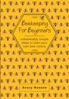 Image for Beekeeping For Beginners : A Simple Step-By-Step Guide To The Fundamentals Of Modern Beekeeping