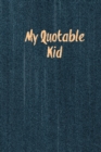 Image for My Quotable Kid