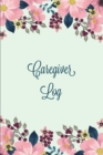 Image for Caregiver Log : Record &amp; Monitor Daily Care Information Journal, Keep Track Of Medical &amp; Health Appointments, Activites Details Notes, Book For Caregivers, Notebook