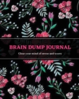 Image for Brain Dump Journal : Daily Write &amp; List Ideas, Goals, &amp; Thoughts, Clear Your Mind &amp; Head Of Things By Journaling, Notebook