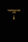 Image for Temperature Log : Record Book, Monitor Details, Time, Date, Fridge, Freezer, Recording Work Or Home, Tracker, Journal