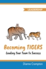 Image for Becoming TIGERS : Leading Your Team to Success