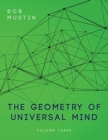 Image for The Geometry of Universal Mind - Volume Three