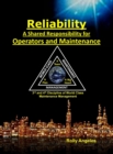 Image for Reliability - A Shared Responsibility for Operators and Maintenance : Sequel on World Class Maintenance Management - The 12 Disciplines and Maintenance - Roadmap to Reliability