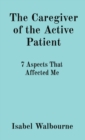 Image for The Caregiver of the Active Patient : 7 Aspects That Affected Me
