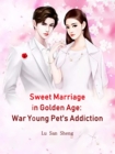 Image for Sweet Marriage in Golden Age: War Young Pet&#39;s Addiction