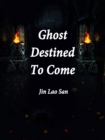 Image for Ghost Destined To Come