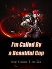 Image for I&#39;m Called By a Beautiful Cop