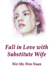 Image for Fall in Love With Substitute Wife