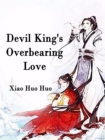 Image for Devil King&#39;s Overbearing Love