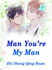 Image for Man, You&#39;re My Man