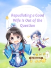 Image for Repudiating a Good Wife Is Out of the Question