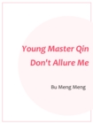 Image for Young Master Qin, Don&#39;t Allure Me