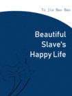 Image for Beautiful Slave&#39;s Happy Life