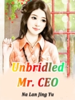 Image for Unbridled Mr. CEO