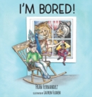Image for I&#39;m Bored!