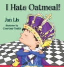 Image for I Hate Oatmeal