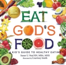 Image for Eat God&#39;s Food : A Kid&#39;s Guide to Healthy Eating