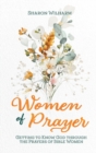 Image for Women of Prayer : Getting to Know God Through the Prayers of Bible Women