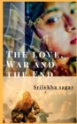 Image for The love, war and the end