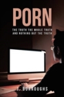 Image for Porn-The Truth The Whole Truth and Nothing But The Truth