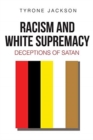 Image for Racism and White Supremacy : Deceptions of Satan