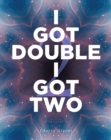 Image for I Got Double I Got Two