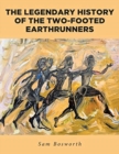 Image for The Legendary History of the Two-Footed Earthrunners