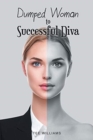 Image for Dumped Woman to Successful Diva