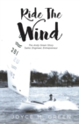 Image for Ride The Wind: The Andy Green Story: Sailor, Engineer, Entrepreneur
