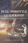 Image for Full-Throttle Leadership : Passion, Power, and Purpose on the Edge of America