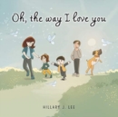 Image for Oh The Way I Love You