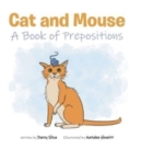 Image for Cat and Mouse : A Book of Prepositions