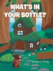 Image for What&#39;s In Your Bottle?