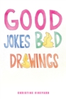 Image for Good Jokes Bad Drawings