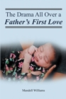 Image for The Drama All Over a Father&#39;s First Love
